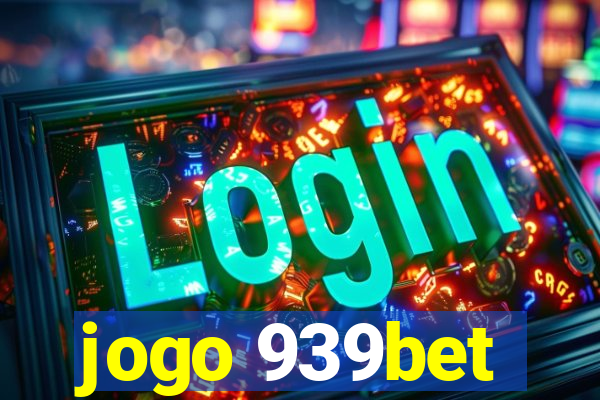 jogo 939bet